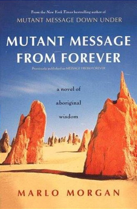Mutant Message From Forever: A Novel Of Aboriginal Wisom-..