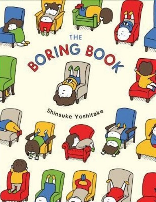 The Boring Book: (Childrens Book About Boredom, Funny Kids Picture Book, Early Elementary School Story Book)-..