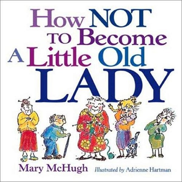How Not To Become A Little Old Lady-..