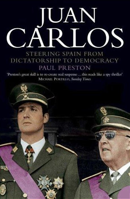 Juan Carlos: Steering Spain From Dictatorship To Democracy-..