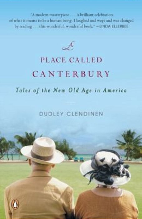 A Place Called Canterbury: Tales Of The New Old Age In America-..