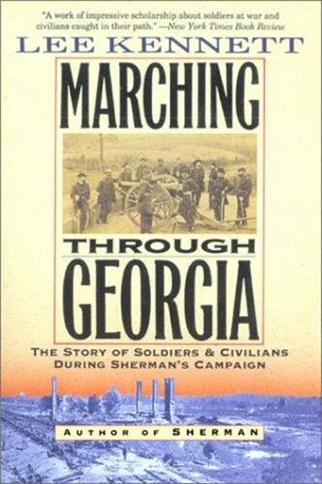 Marching Through Georgia: The Story Of Soldiers And Civilians During Sherman's Campaign-..