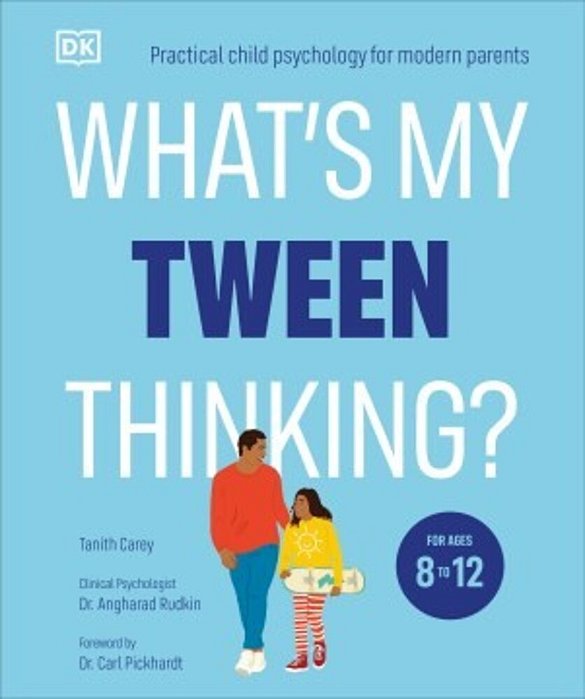What's My Tween Thinking?: Practical Child Psychology For Modern Parents-..