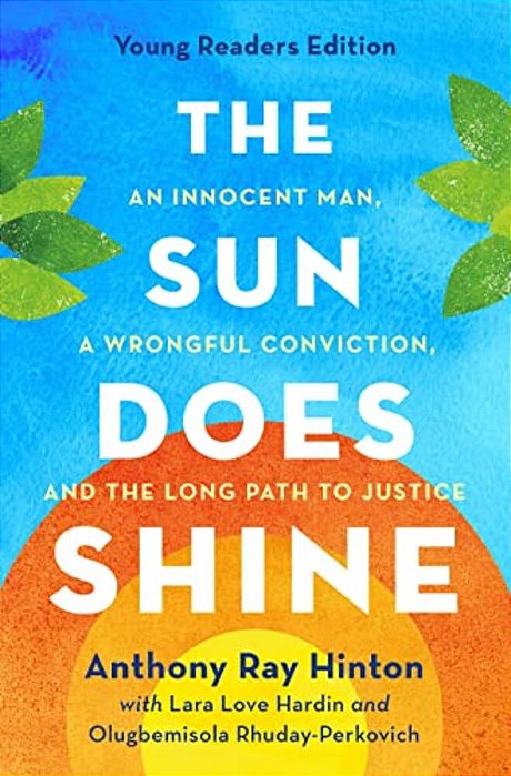 The Sun Does Shine (Young Readers Edition): An Innocent Man, A Wrongful Conviction, And The Long Path To Justice-..
