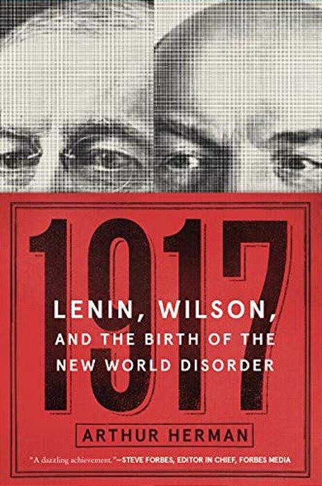 1917: Lenin, Wilson, And The Birth Of The New World Disorder-..