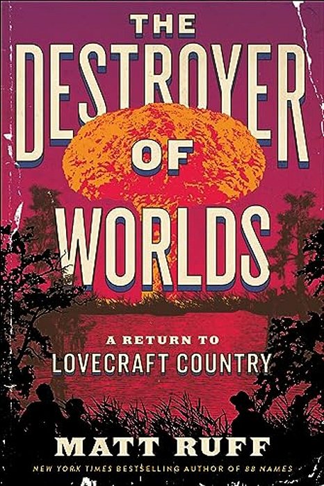 The Destroyer Of Worlds: A Return To Lovecraft Country-..