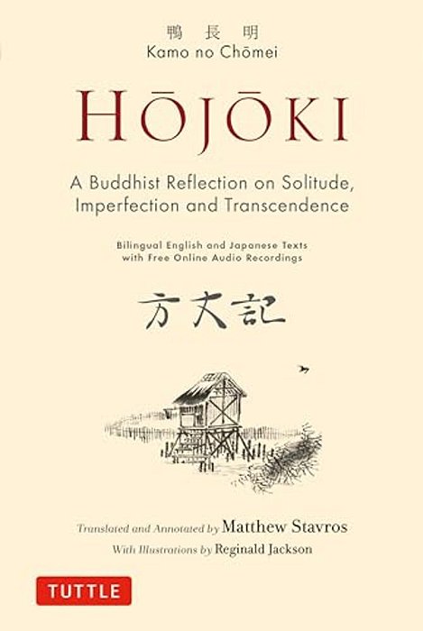 Hojoki: A Buddhist Reflection On Solitude: Imperfection And Transcendence - Bilingual English And Japanese Texts With Free Online Audio Recordings-..