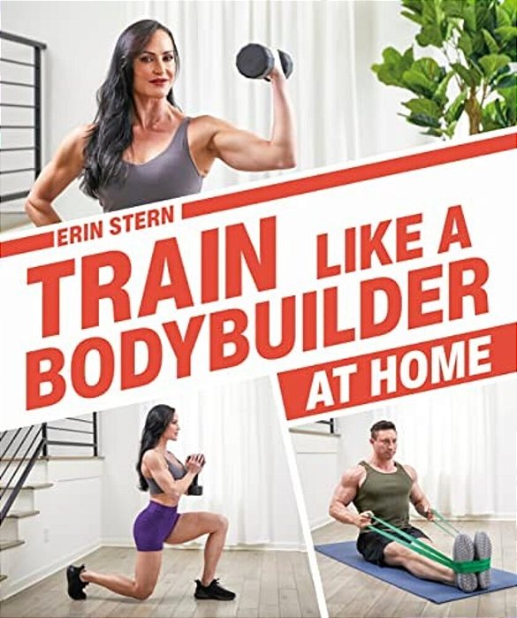 Train Like A Bodybuilder At Home: Get Lean And Strong Without Going To The Gym-..