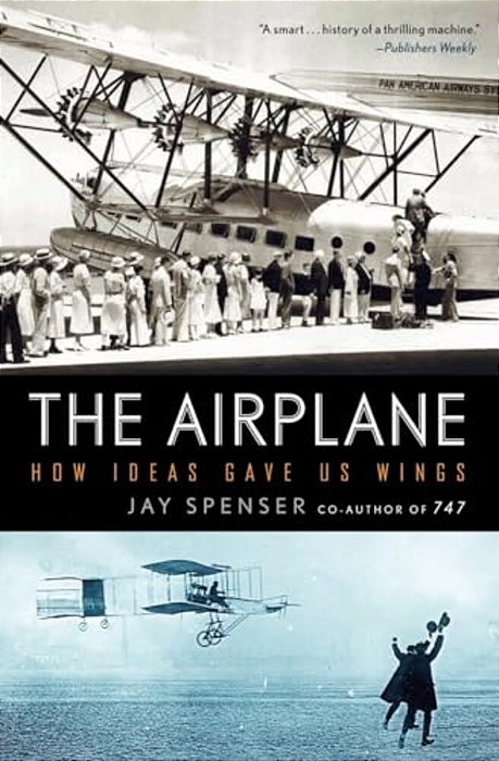 The Airplane: How Ideas Gave US Wings-..