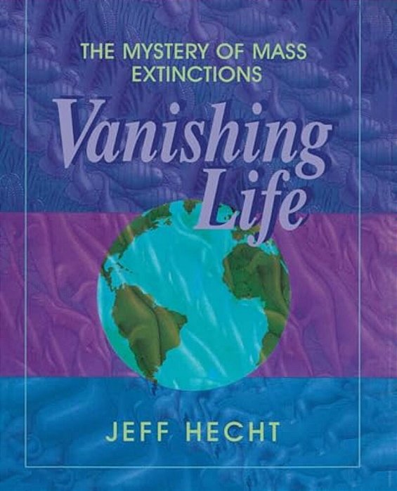 Vanishing Life: The Mystery Of Mass Extinctions-..