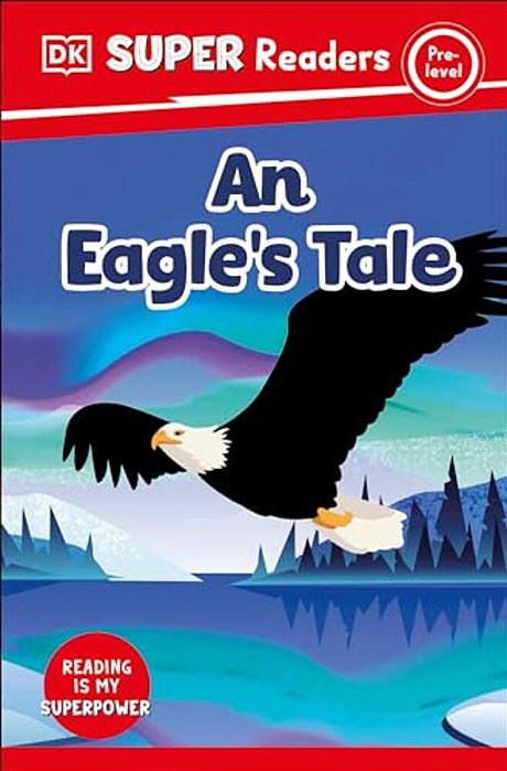 Dk Super Readers Pre-Level An Eagle's Tale-..