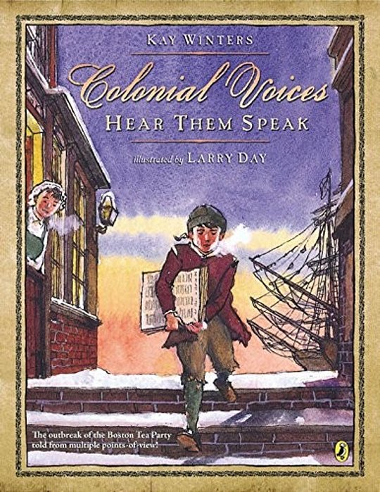 Colonial Voices: Hear Them Speak: The Outbreak Of The Boston Tea Party Told From Multiple Points-Of-view!-..