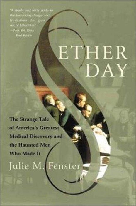 Ether Day: The Strange Tale Of America's Greatest Medical Discovery And The Haunted Men Who Made It-..