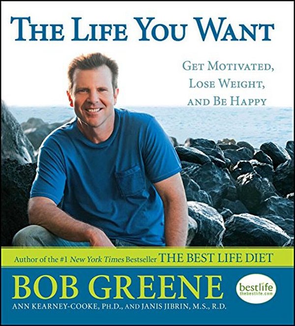 Life You Want: Get Motivated, Lose Weight, And Be Happy-..