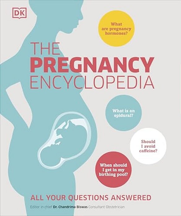 The Pregnancy Encyclopedia: All Your Questions Answered-..