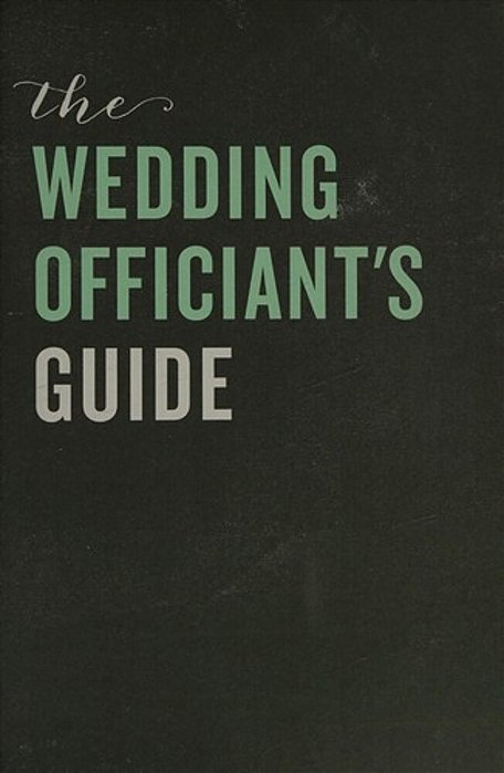 The Wedding Officiant's Guide: How To Write And Conduct A Perfect Ceremony-..