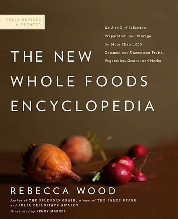 The New Whole Foods Encyclopedia: A Comprehensive Resource For Healthy Eating-..