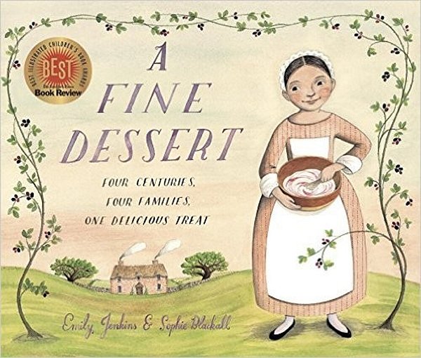 A Fine Dessert: Four Centuries, Four Families, One Delicious Treat-..