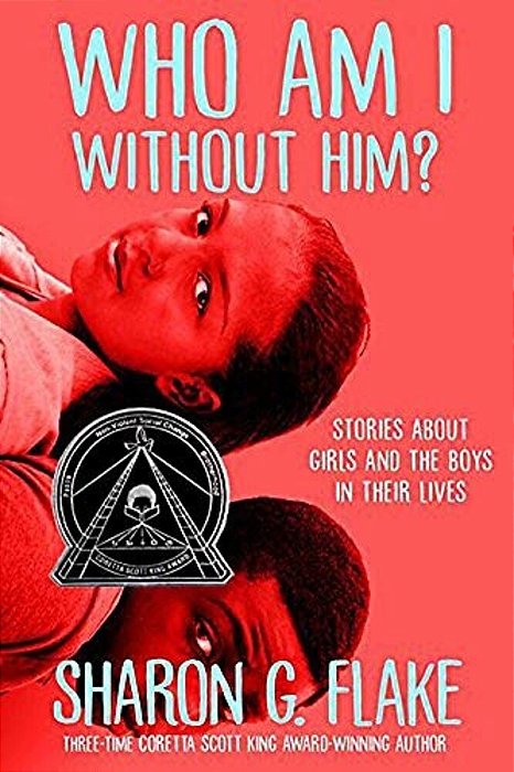 Who Am I Without Him? (Coretta Scott King Author Honor Title)-..