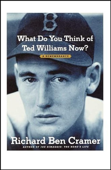 What Do You Think Of Ted Williams Now?: A Remembrance-..