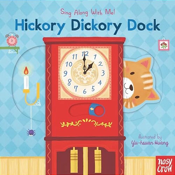 Hickory Dickory Dock: (A Classic Nursery Rhyme Board Book With Interactive Sliders And Qr Code For Instrumental And Vocal Versions - For Babies And To-..