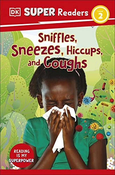 Dk Super Readers Level 2 Sniffles, Sneezes, Hiccups, And Coughs-..