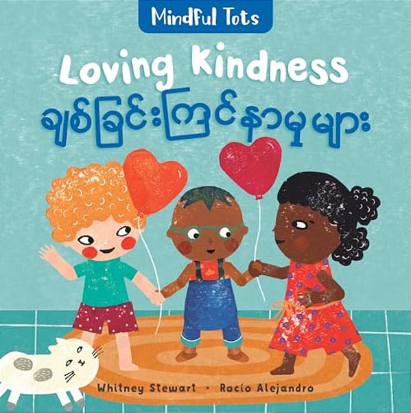 Mindful Tots: Loving Kindness (Bilingual Burmese & English)-..