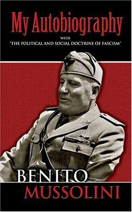 My Autobiography: With The Political And Social Doctrine Of Fascism-..