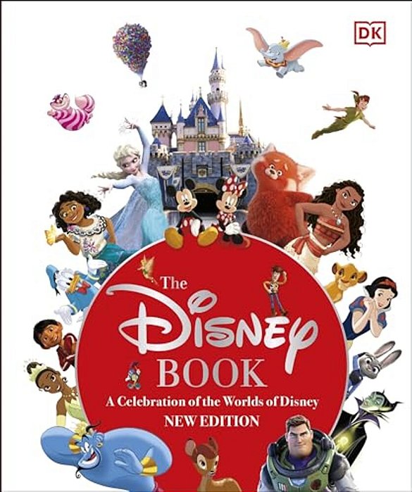 The Disney Book New Edition: A Celebration Of The World Of Disney: Centenary Edition-..