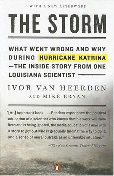 The Storm: What Went Wrong And Why During Hurricane Katrina--the Inside Story From One Louisiana Scientist-..