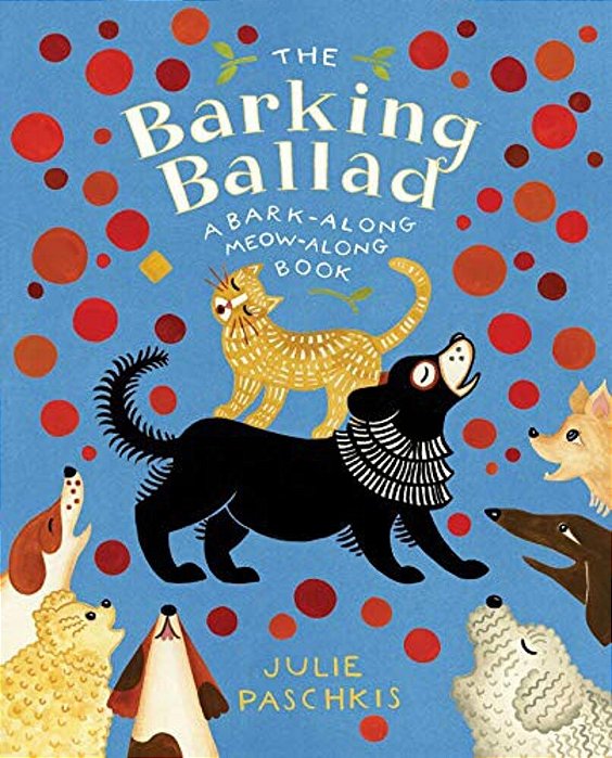 The Barking Ballad: A Bark-Along Meow-Along Book-..