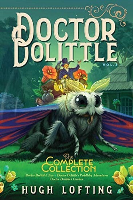 Doctor Dolittle The Complete Collection, Vol. 3: Doctor Dolittle's Zoo; Doctor Dolittle's Puddleby Adventures; Doctor Dolittle's Garden-..