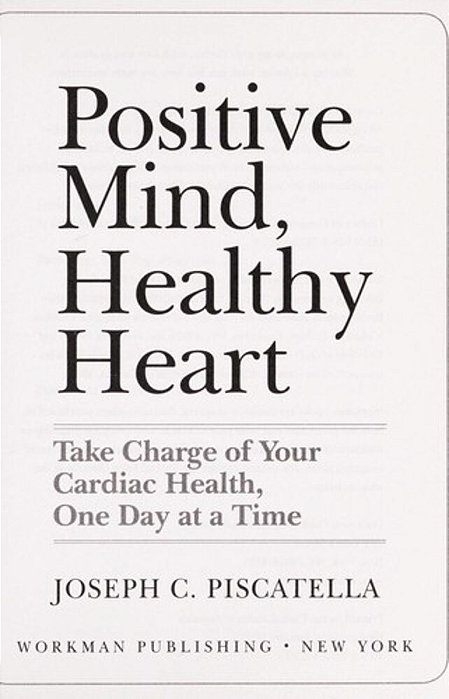 Positive Mind, Healthy Heart: Take Charge Of Your Cardiac Health, One Day At A Time-..