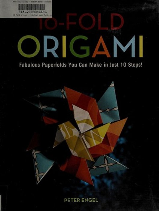 10-Fold Origami: Fabulous Paperfolds You Can Make In Just 10 Steps!: Origami Book With 26 Projects: Perfect For Origami Beginners, Children Or Adults-..
