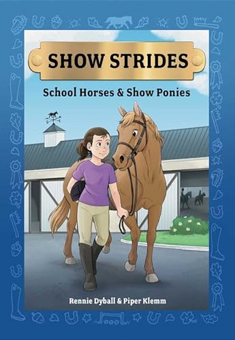 Show Strides Vol. 1: School Horses & Show Ponies Volume 1-..
