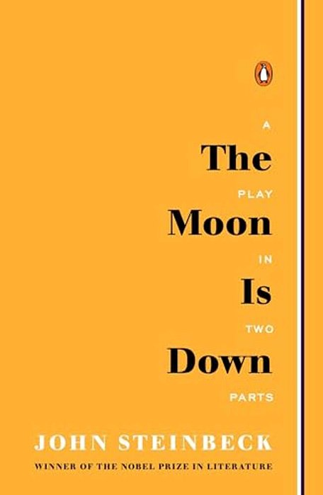 The Moon Is Down: A Play In Two Parts-..
