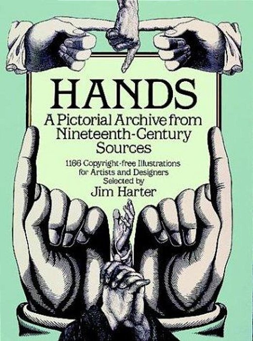 Hands: A Pictorial Archive From Nineteenth-Century Sources-..