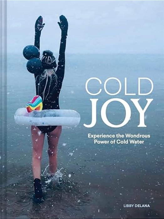 Cold Joy: Experience The Wondrous Power Of Cold Water-..