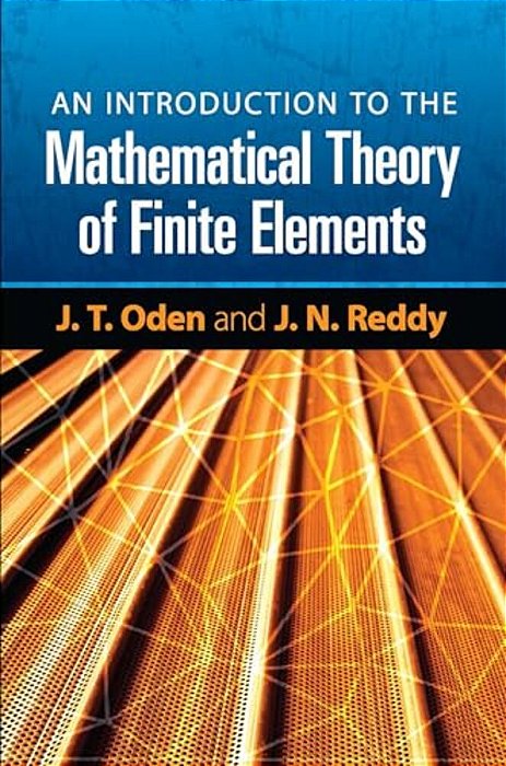 An Introduction To The Mathematical Theory Of Finite Elements-..
