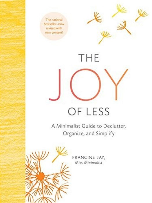 The Joy Of Less: A Minimalist Guide To Declutter, Organize, And Simplify - Updated And Revised (Minimalism Books, Home Organization Books, Declutterin-..