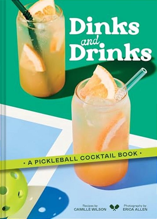 Dinks And Drinks: A Pickleball Cocktail Book-..