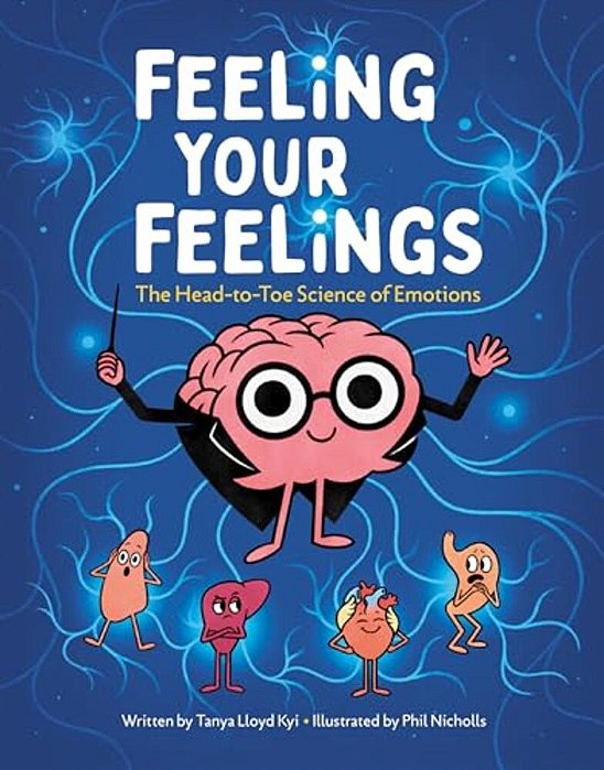 Feeling Your Feelings: The Head-To-toe Science Of Emotions-..