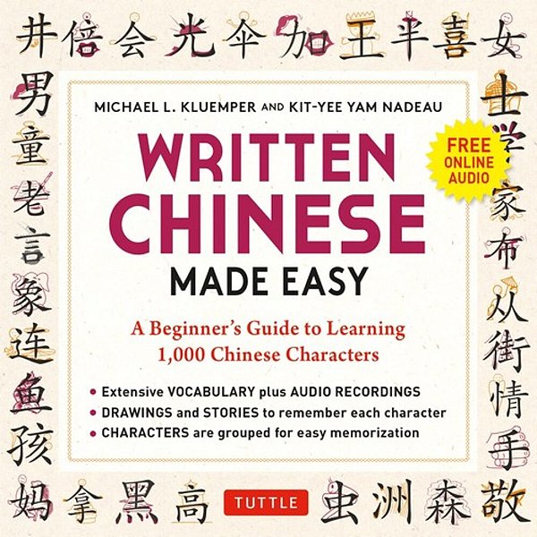 Written Chinese Made Easy: A Beginner's Guide To Learning 1,000 Chinese Characters (Online Audio)-..