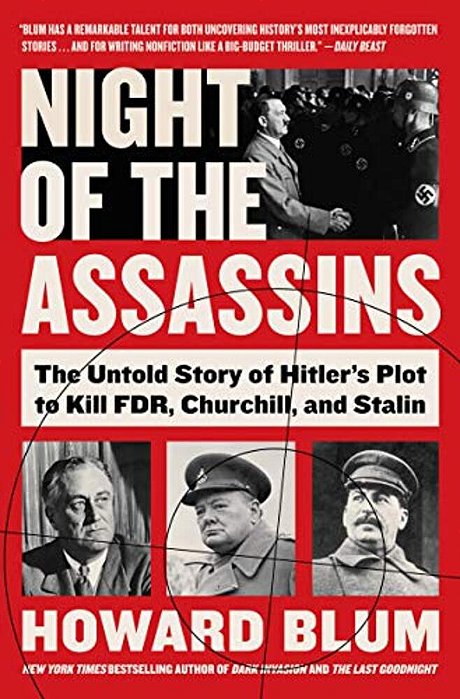 Night Of The Assassins: The Untold Story Of Hitler's Plot To Kill Fdr, Churchill, And Stalin-..