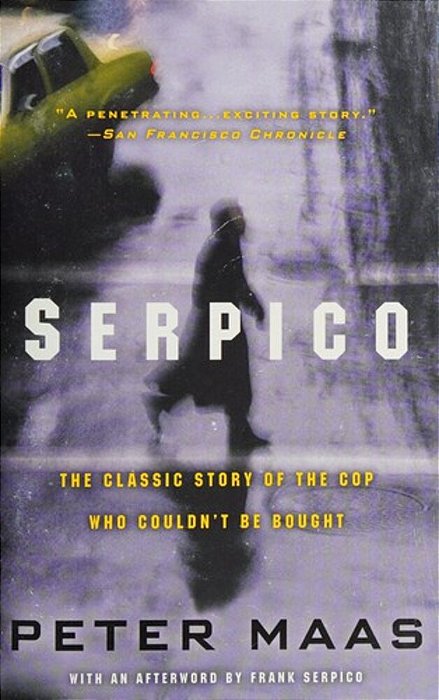 Serpico: The Classic Story Of The Cop Who Couldn't Be Bought-..