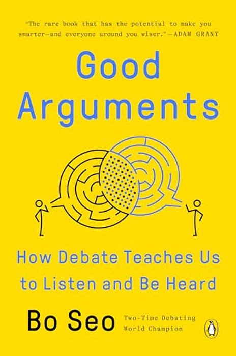 Good Arguments: How Debate Teaches US To Listen And Be Heard-..