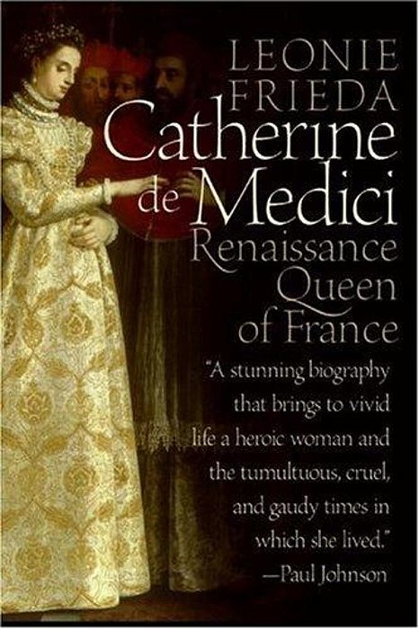 Catherine De Medici: Renaissance Queen Of France-..