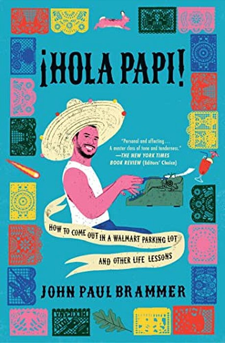 Hola Papi: How To Come Out In A Walmart Parking Lot And Other Life Lessons-..