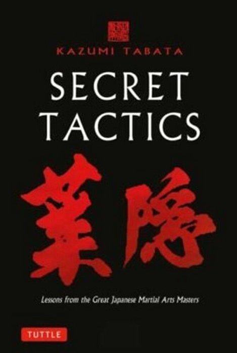Secret Tactics: Lessons From The Great Japanese Martial Arts Masters-..