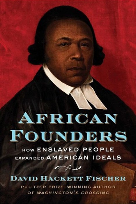 African Founders: How Enslaved People Expanded American Ideals-..